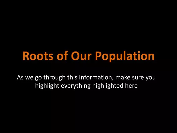 roots of our population