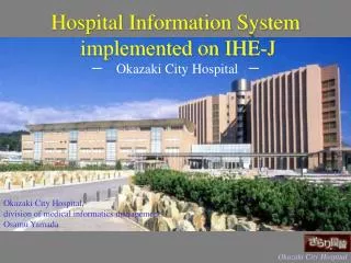 Hospital Information System implemented on IHE-J ?? Okazaki City Hospital ??