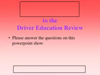 to the Driver Education Review