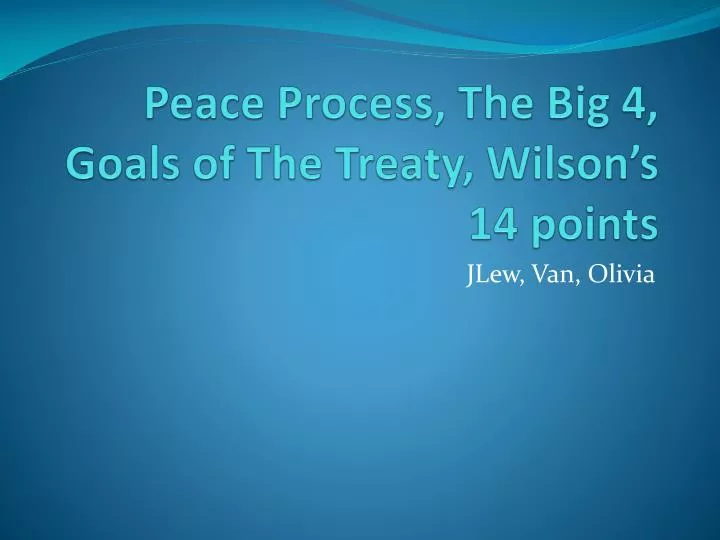peace process the big 4 goals of the treaty wilson s 14 points