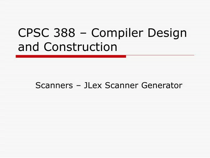 cpsc 388 compiler design and construction