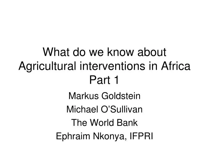 what do we know about agricultural interventions in africa part 1