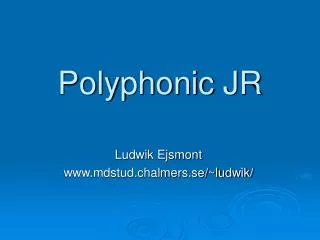 Polyphonic JR