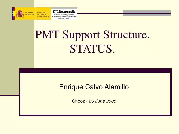 pmt support structure status