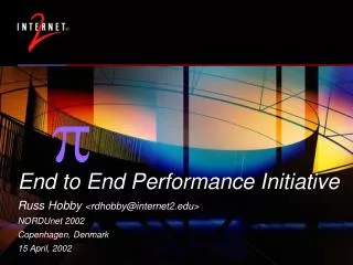 End to End Performance Initiative Russ Hobby &lt;rdhobby@internet2&gt; NORDUnet 2002