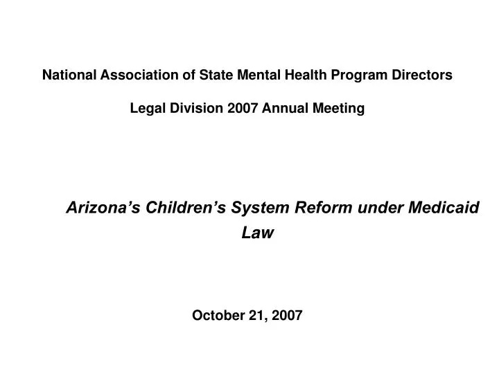 national association of state mental health program directors legal division 2007 annual meeting