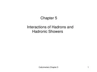 Chapter 5 Interactions of Hadrons and Hadronic Showers