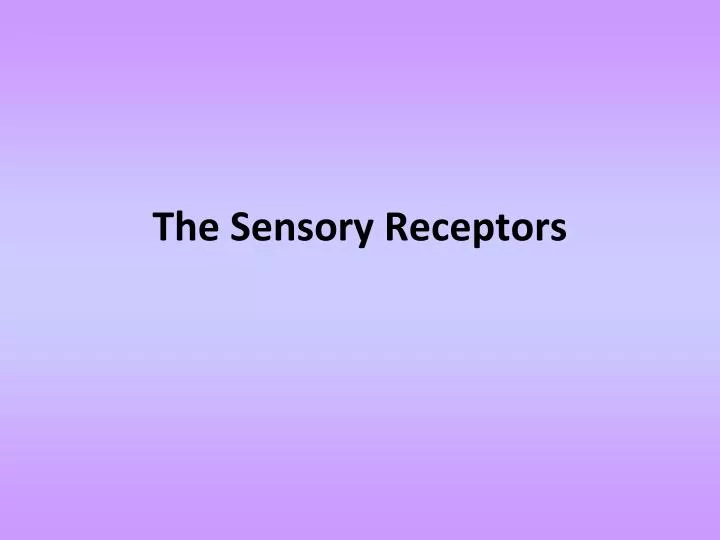 the sensory receptors