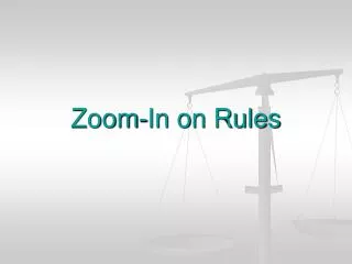 Zoom-In on Rules