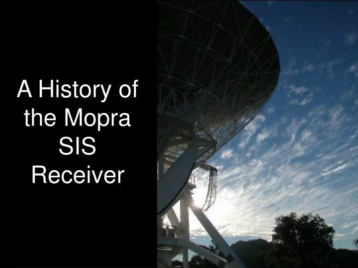 a history of the mopra sis receiver