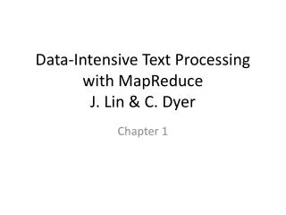 Data-Intensive Text Processing with MapReduce J. Lin &amp; C. Dyer