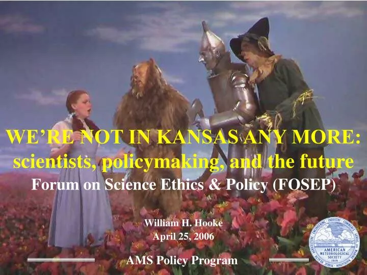 we re not in kansas any more scientists policymaking and the future
