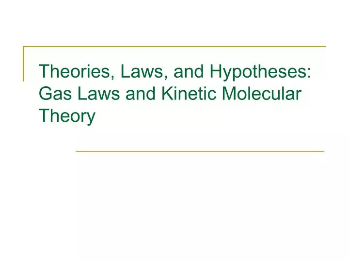 theories laws and hypotheses gas laws and kinetic molecular theory
