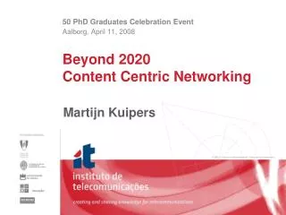 Beyond 2020 Content Centric Networking