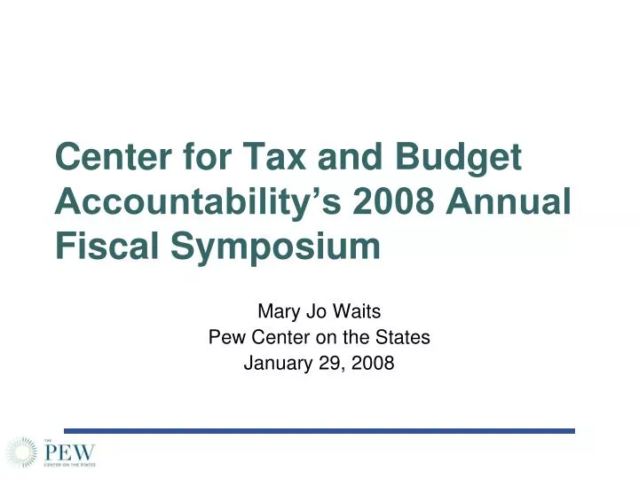 center for tax and budget accountability s 2008 annual fiscal symposium