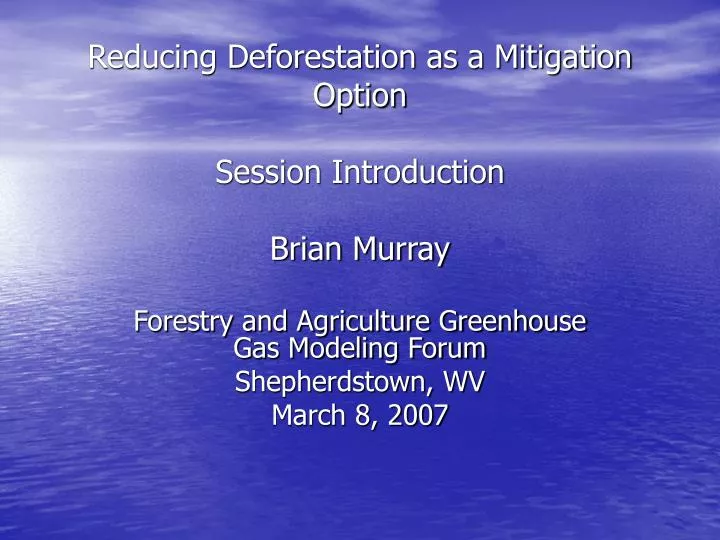 reducing deforestation as a mitigation option session introduction brian murray