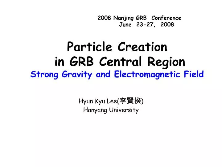 particle creation in grb central region strong gravity and electromagnetic field