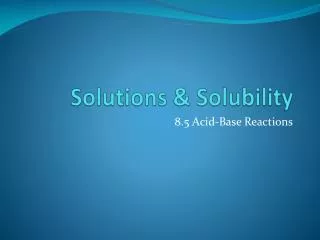 Solutions &amp; Solubility