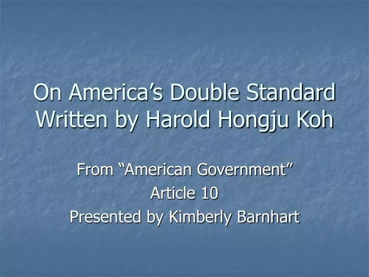 on america s double standard written by harold hongju koh
