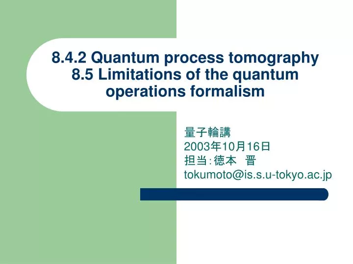 8 4 2 quantum process tomography 8 5 limitations of the quantum operations formalism