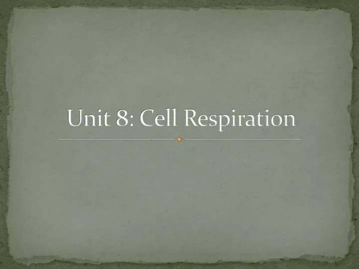 unit 8 cell respiration