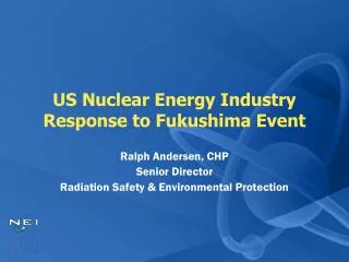 US Nuclear Energy Industry Response to Fukushima Event