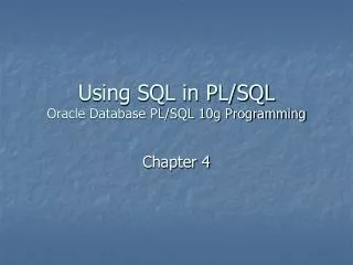 Using SQL in PL/SQL Oracle Database PL/SQL 10g Programming
