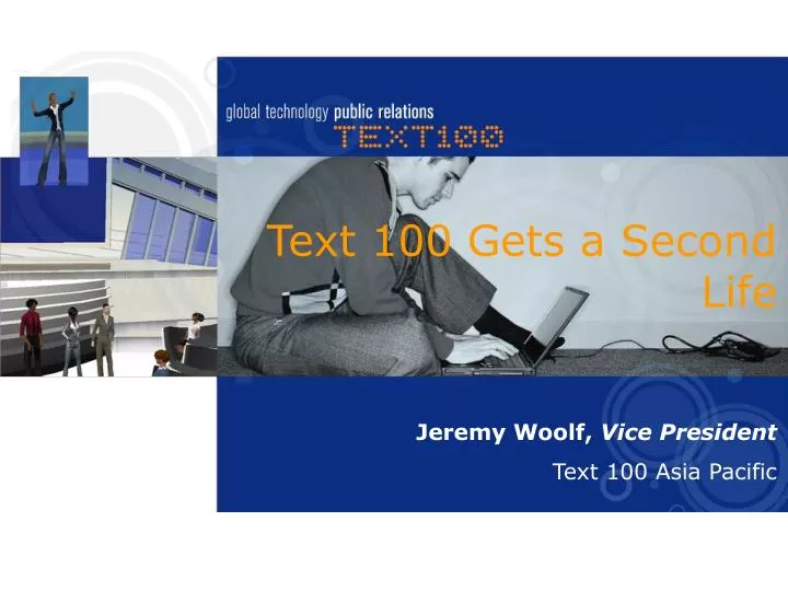text 100 gets a second life jeremy woolf vice president text 100 asia pacific
