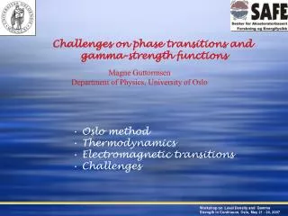 Challenges on phase transitions and gamma-strength functions Magne Guttormsen