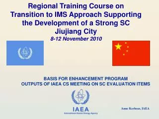 BASIS FOR ENHANCEMENT PROGRAM OUTPUTS OF IAEA CS MEETING ON SC EVALUATION ITEMS