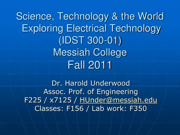 science technology the world exploring electrical technology idst 300 01 messiah college fall 2011