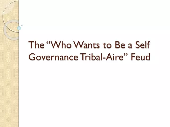 the who wants to be a self governance tribal aire feud
