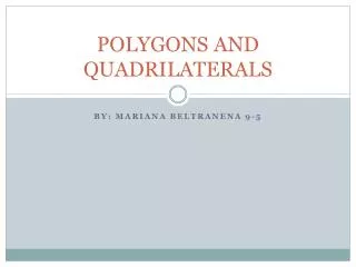 POLYGONS AND QUADRILATERALS