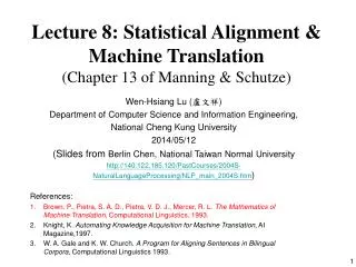 Lecture 8: Statistical Alignment &amp; Machine Translation (Chapter 13 of Manning &amp; Schutze)