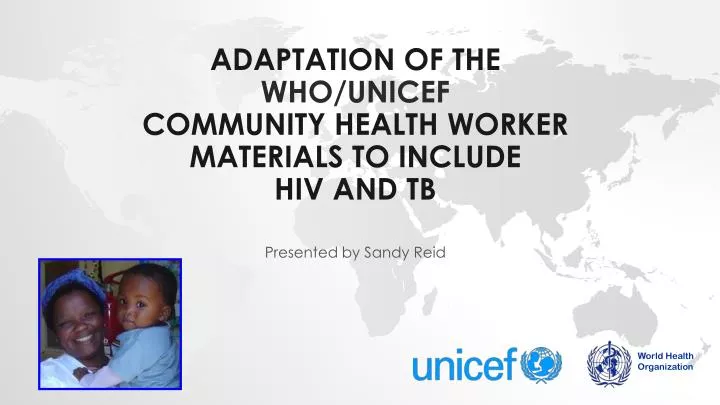 adaptation of the who unicef community health worker materials to include hiv and tb