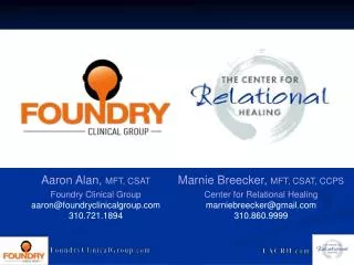 Aaron Alan, MFT, CSAT Foundry Clinical Group aaron@foundryclinicalgroup 310.721.1894