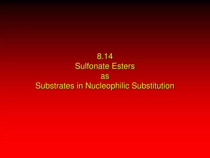 8 14 sulfonate esters as substrates in nucleophilic substitution