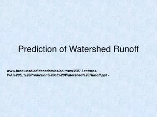 Prediction of Watershed Runoff