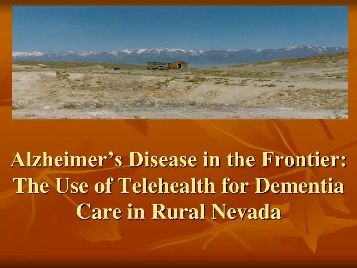 alzheimer s disease in the frontier the use of telehealth for dementia care in rural nevada