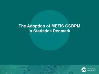 The Adoption of METIS GSBPM in Statistics Denmark