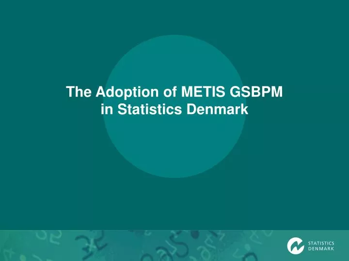 the adoption of metis gsbpm in statistics denmark