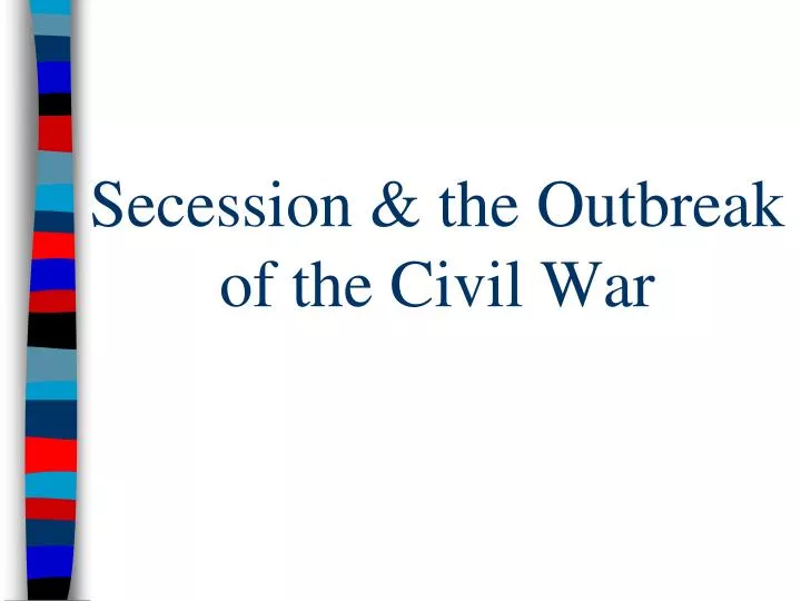 secession the outbreak of the civil war