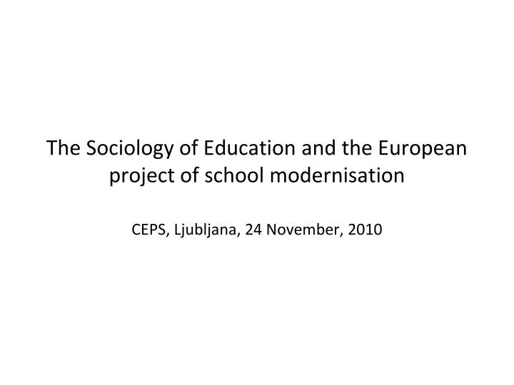 the sociology of education and the european project of school modernisation