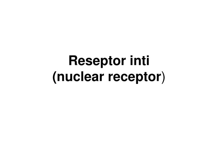 reseptor inti nuclear receptor