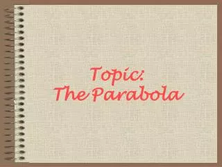 Topic: The Parabola
