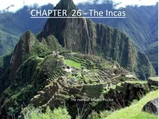 CHAPTER 26 - The Incas