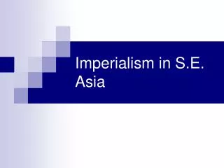 Imperialism in S.E. Asia