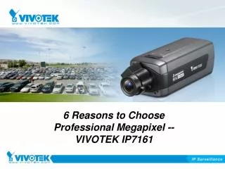 6 Reasons to Choose Professional Megapixel -- VIVOTEK IP7161