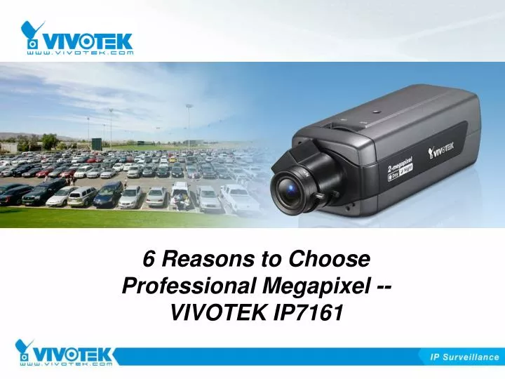 6 reasons to choose professional megapixel vivotek ip7161