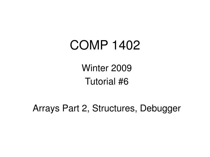 winter 2009 tutorial 6 arrays part 2 structures debugger